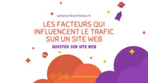 Les facteurs qui influencent le trafic sur un site web